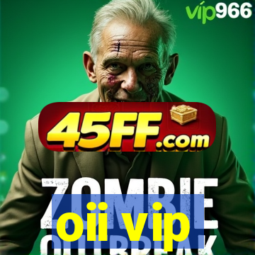 oii vip